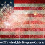 Crafted with Love: DIY 4th of July Keepsake Cards to Cherish for Life